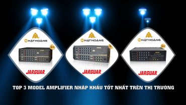 3 Mẫu Amply karaoke nhập khẩu tốt nhất trên thị trường của thương hiệu JARGUAR