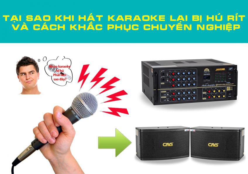 Cách triệt tiêu tiếng rú, rít cho thiết bị âm thanh karaoke gia đình