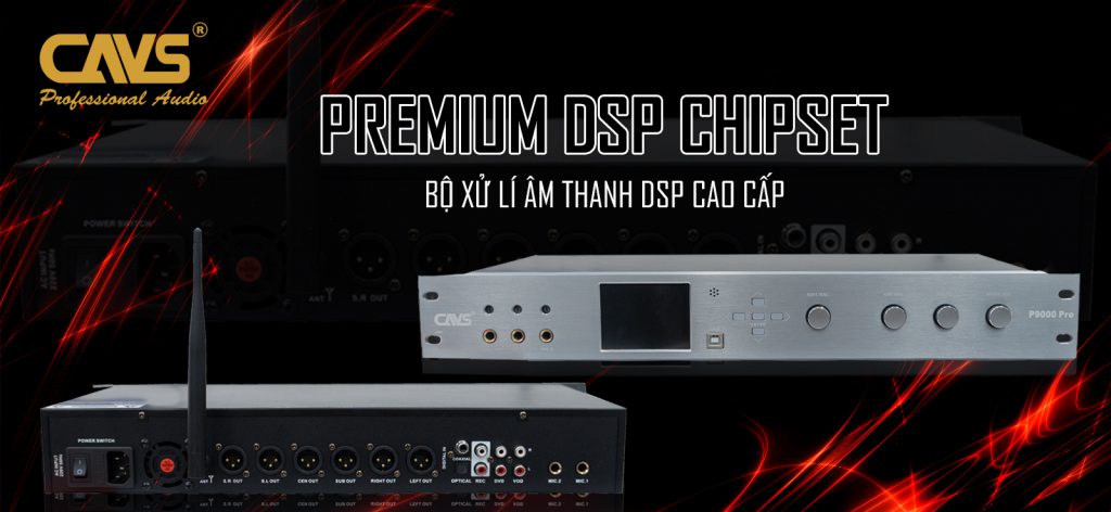 Vang số CAVS P9000 Pro với bộ xử lý âm thanh DSP cao cấp