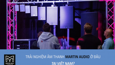 Mua Loa Karaoke Martin Audio ở đâu HCM