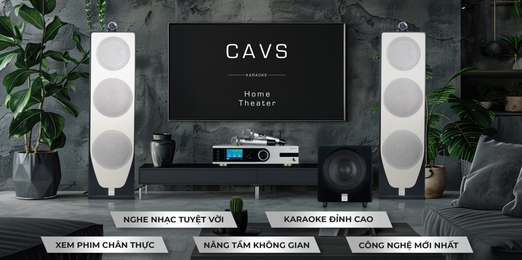 Thăng Hoa Cảm Xúc Cùng Hệ Thống Âm Thanh 3 Trong 1 của CAVS