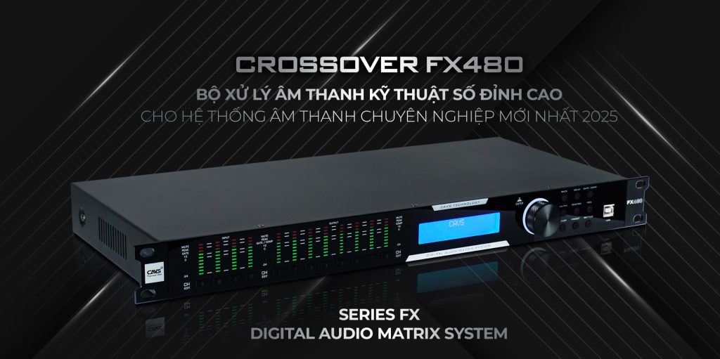 Crossover CAVS FX480 Giải pháp âm thanh chuyên nghiệp