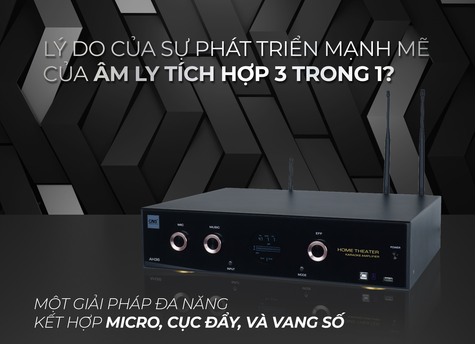 Âm Ly Tích Hợp 3 Trong 1 - Giải pháp đa năng kết hợp Micro, Cục đẩy và Vang số