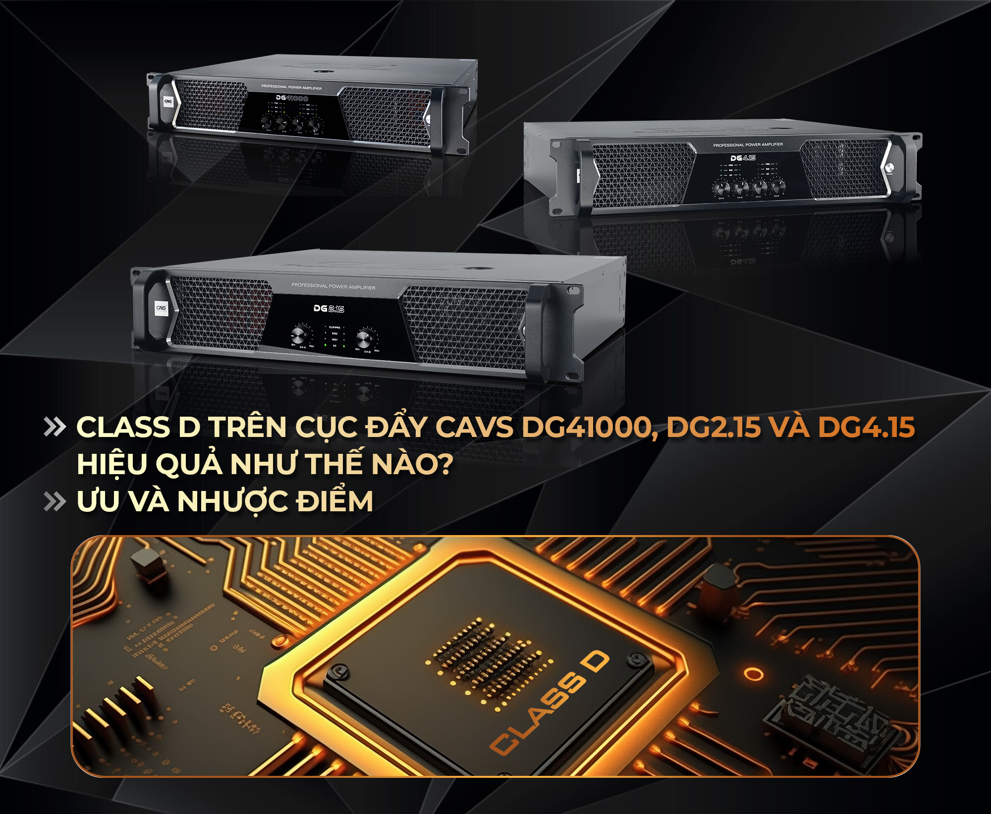 Class D trên cục đẩy CAVS DG41000, DG2.15 và DG4.15 hiệu quả như thế nào? Ưu và nhược điểm